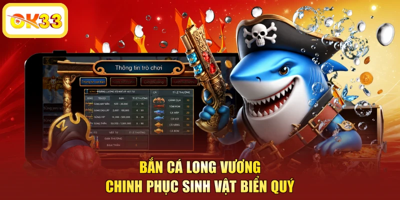 Bắn cá Long Vương chinh phục sinh vật biển quý