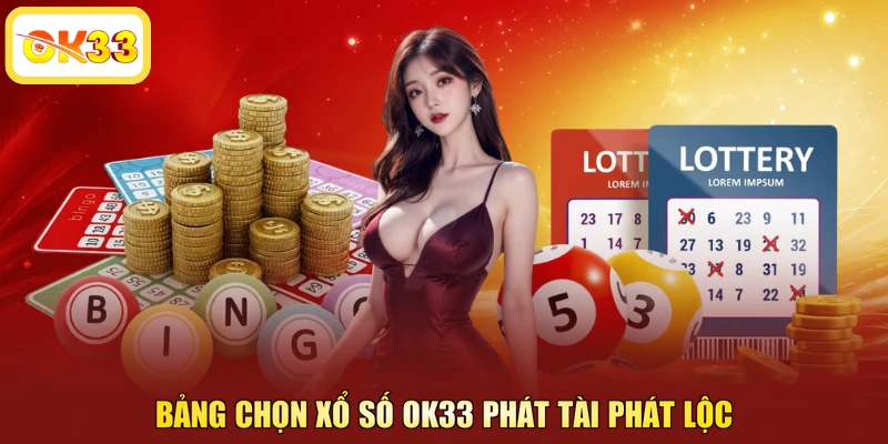 Bảng chọn xổ số OK33 phát tài phát lộc