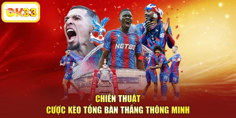 Chiến thuật cược kèo tổng bàn thắng thông minh