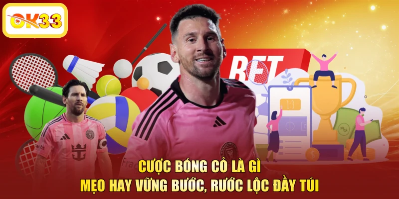 Cược Bóng Cỏ Là Gì - Mẹo Hay Vững Bước, Rước Lộc Đầy Túi