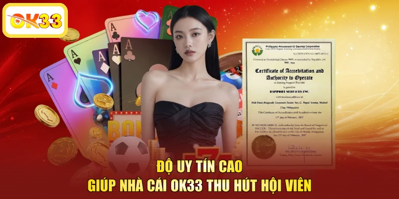 Độ uy tín cao giúp nhà cái OK33 thu hút hội viên
