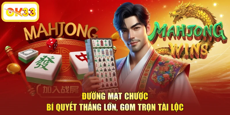 Đường Mạt Chược - Bí Quyết Thắng Lớn, Gom Trọn Tài Lộc