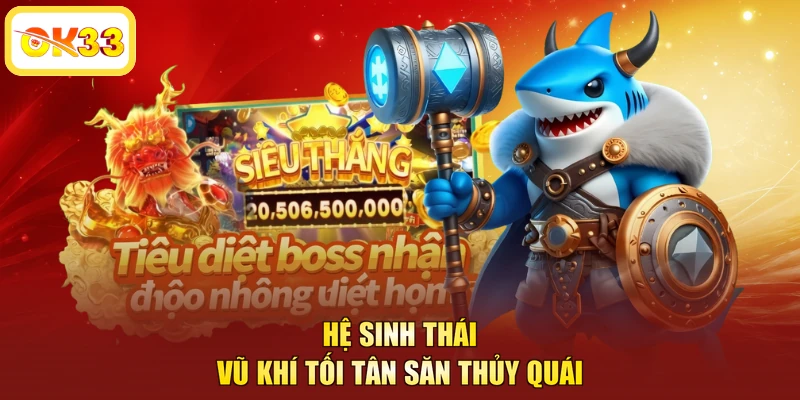 Hệ sinh thái vũ khí tối tân săn thủy quái