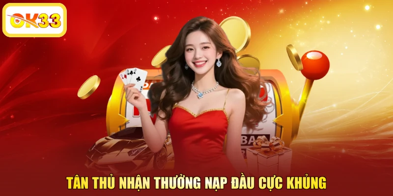 Tân thủ nhận thưởng nạp đầu cực khủng